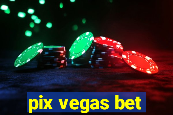 pix vegas bet